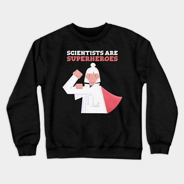 Scientists are Superheroes Crewneck Sweatshirt by Chemis-Tees